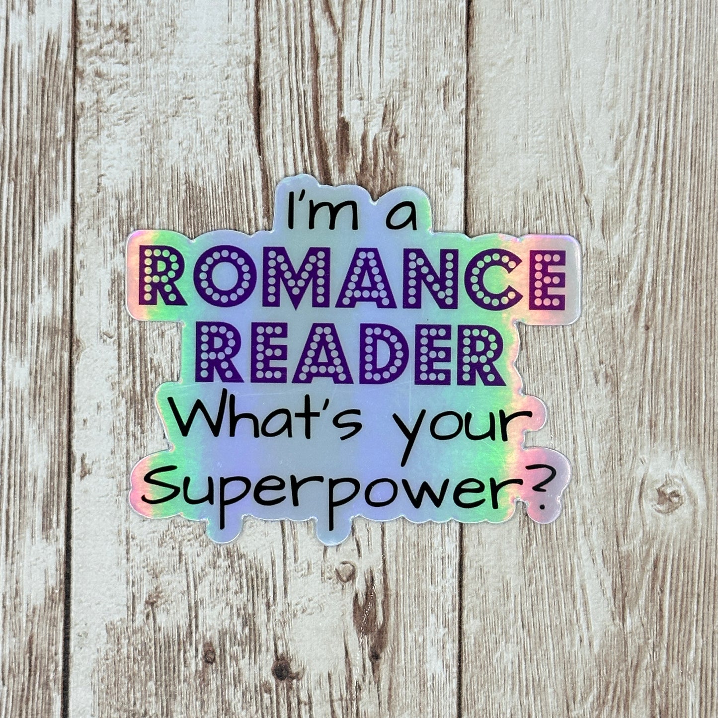 Holographic I'm a Romance Reader Waterproof Vinyl Decal