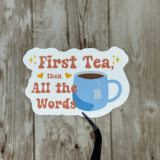 First Tea then All the Words Large Die Cut Sticker