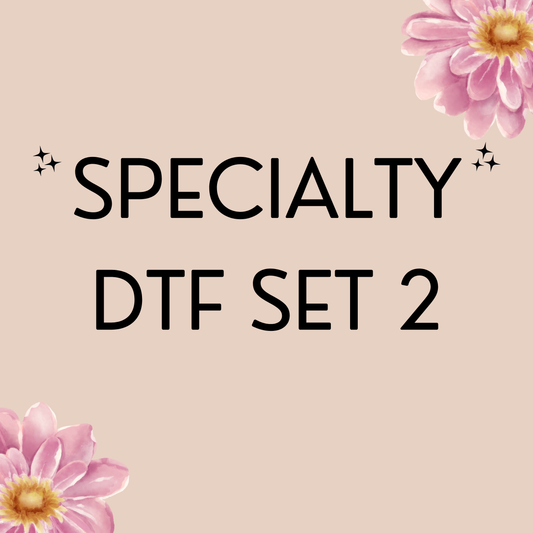 Specialty DTF Set 2