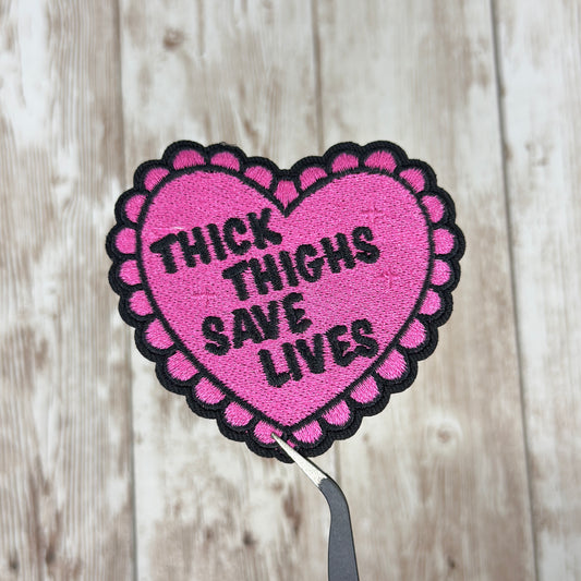 Thick Thighs Saves Lives Iron On Patch