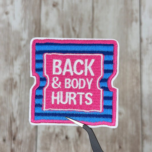 Back and Body Hurts Iron On Patch