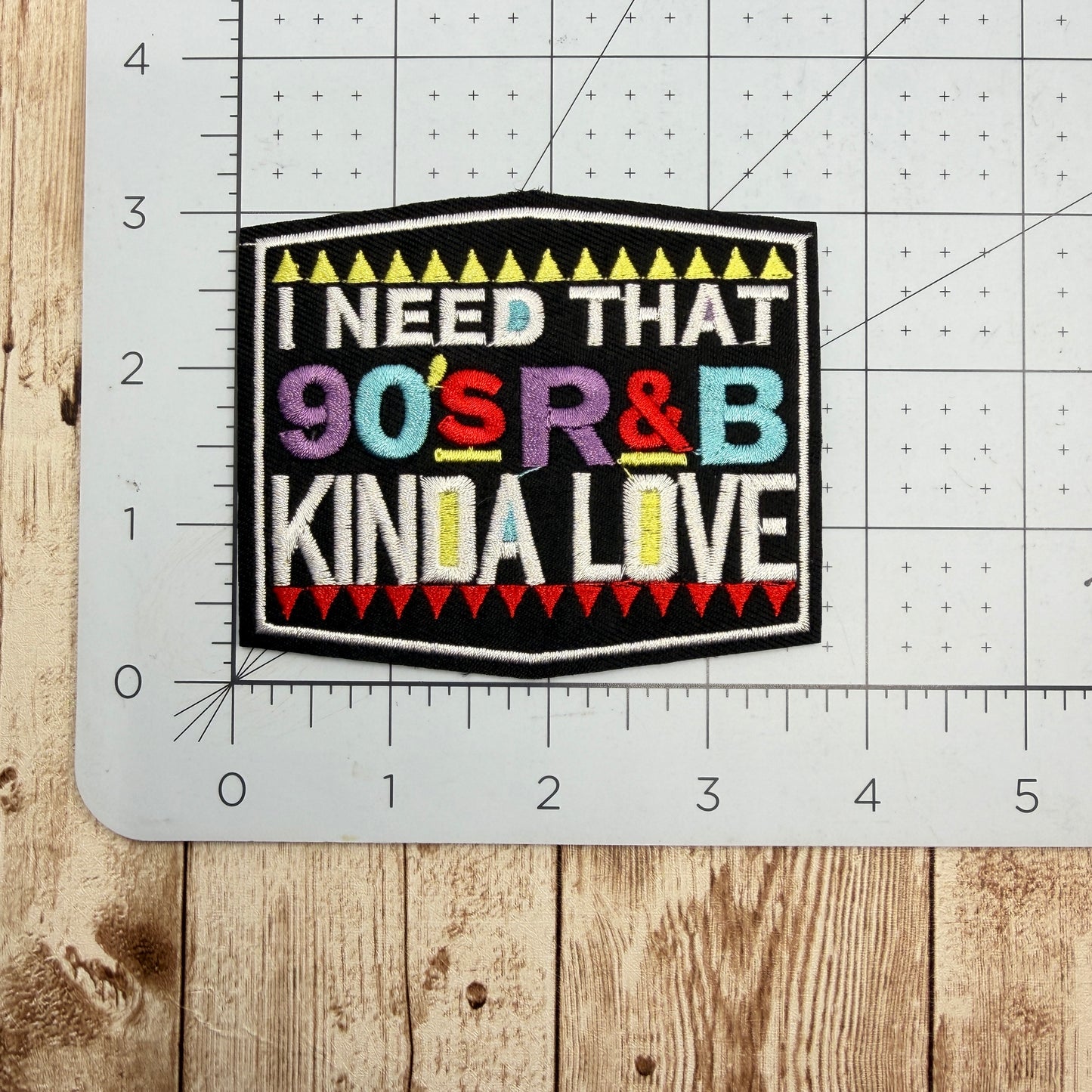 I Need That 90's R&B Kinda Love Iron On Patch