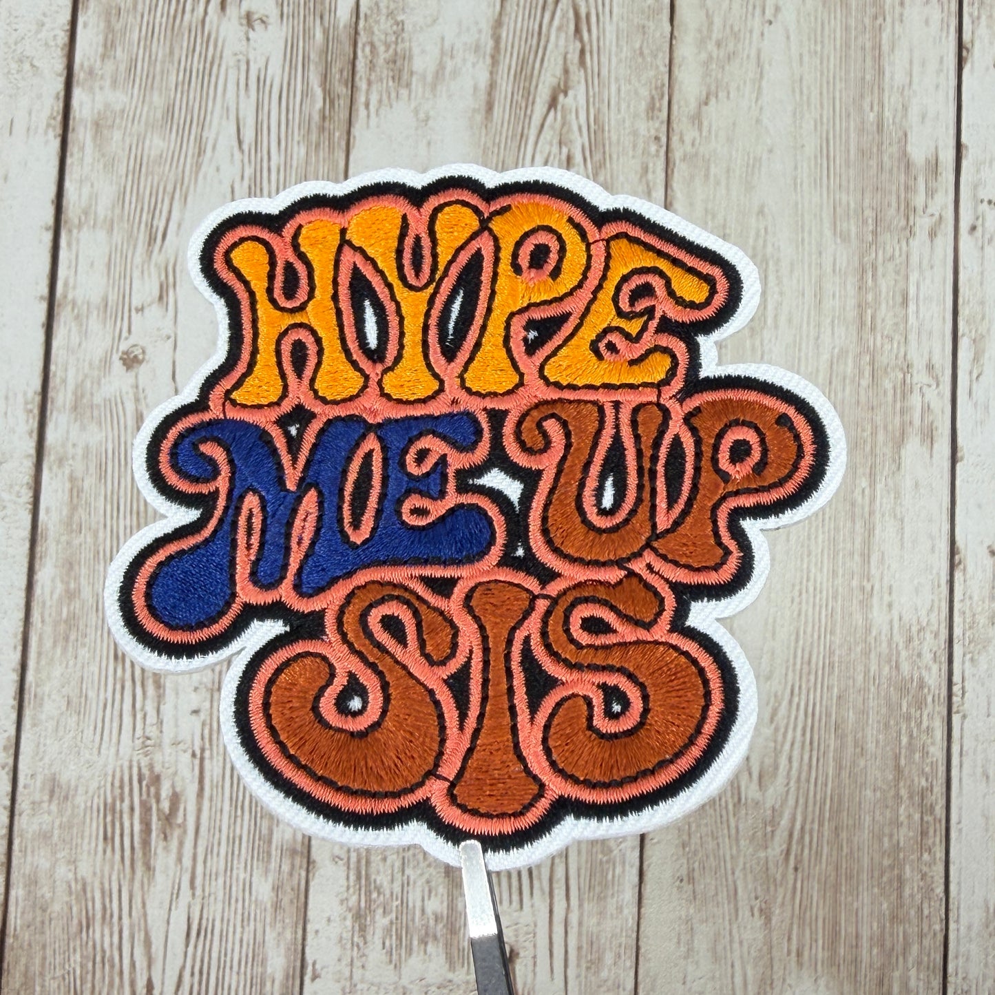 Hype Me Up Sis Iron On Patch
