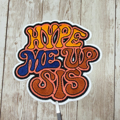Hype Me Up Sis Iron On Patch