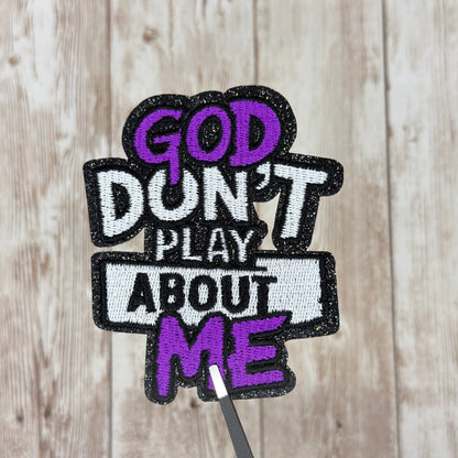 God Don't Play About Me - Purple Iron On Patch