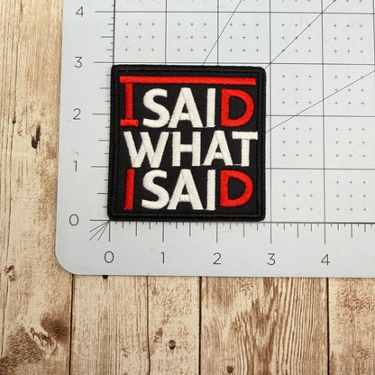 I Said What I Said Iron On Patch