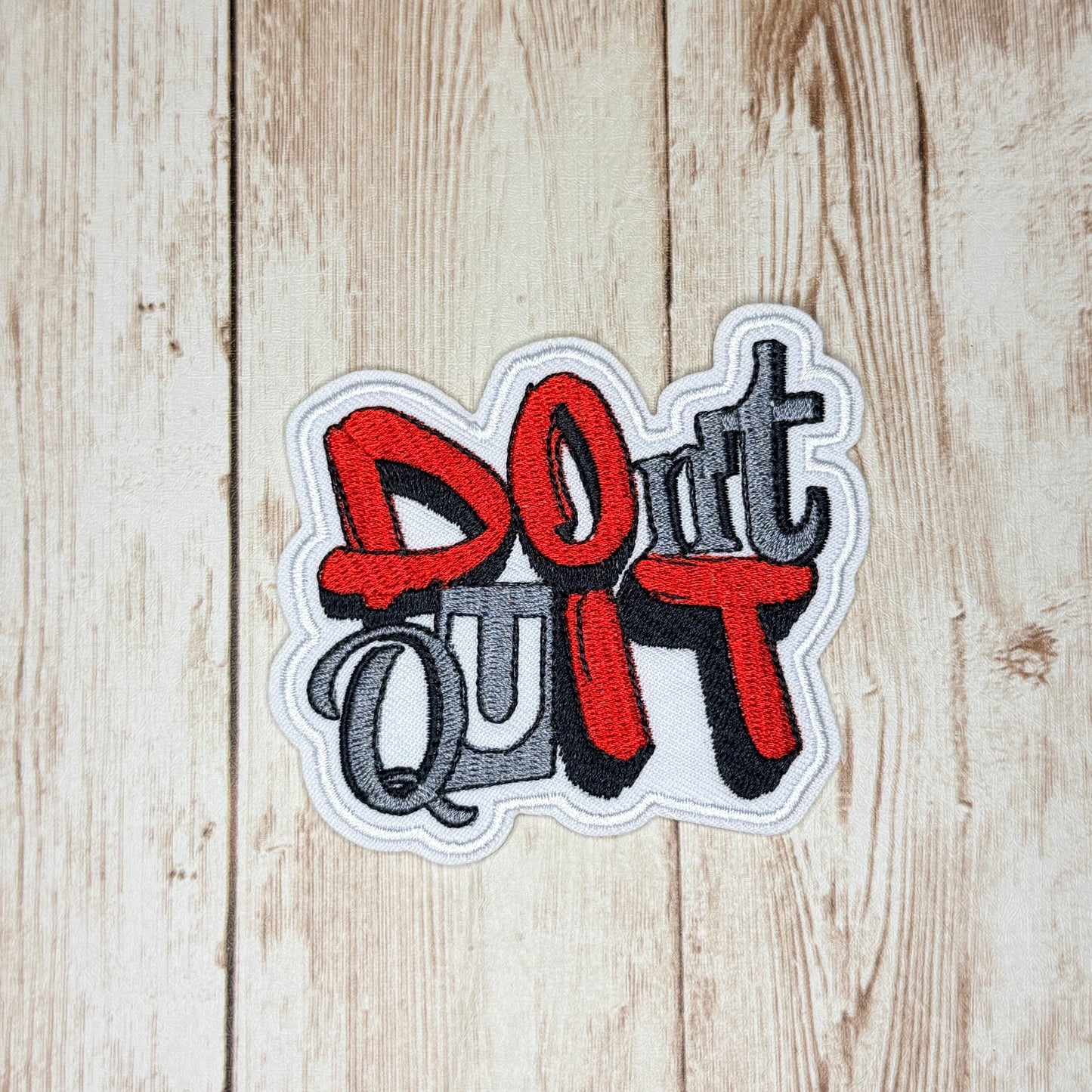 Don't Quit Iron On Patch
