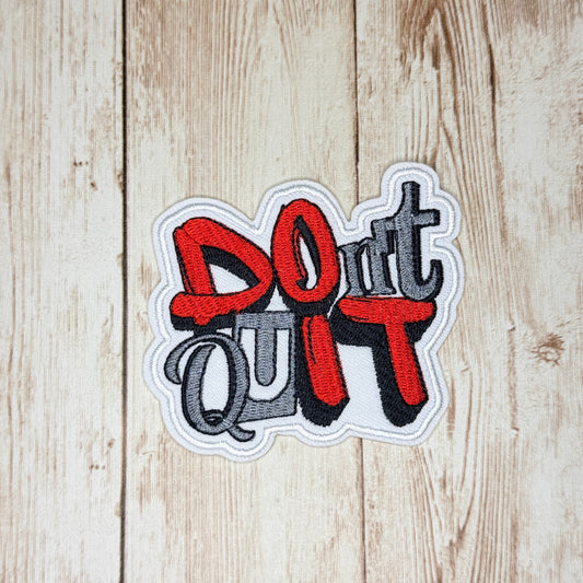 Don't Quit Iron On Patch