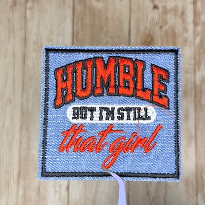 Humble But I'm Still That Girl - Denim Iron-on Patch
