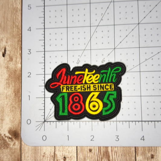 Juneteenth Free-ish Since 1865 Iron on Patch