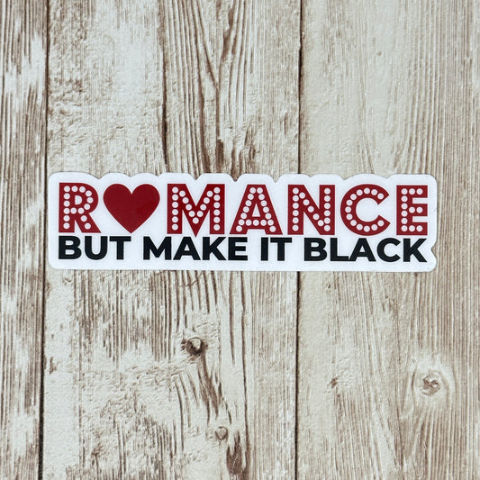 Romance But Make It Black Waterproof Sticker, Decal