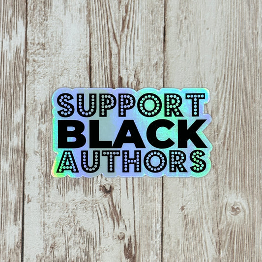 Support Black Authors Holographic Waterproof Sticker, Decal